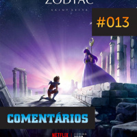(Comentários) #013 - Especial Knigths Of The Zodiac