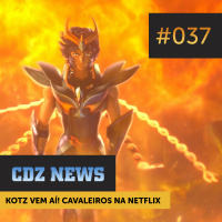 CDZ News #037 — KoTZ Vem Aí! Cavaleiros na Netflix