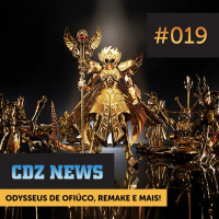 (CDZ News) #019 — Odysseus de Ofiúco, Remake e Mais!