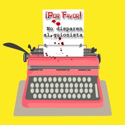 ¡por Favor! No Disparen Al Guionista