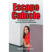 Escape The Cubicle-How 2 Leave Your Job 4 Something Better