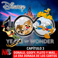 NaC 8x03 - Serie 100 años de Disney - Capítulo 3: Donald, Goofy, Pluto y más. La era dorada de los cortos