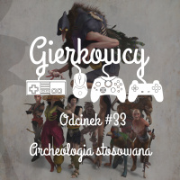 Odcinek #33 – Archeologia stosowana