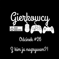 Odcinek #26 – Z kim ja nagrywam?!