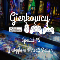 Special #2 – Z wizytą w Pinball Station