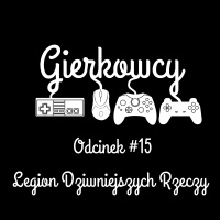 Odcinek #15 – Legion Dziwniejszych Rzeczy
