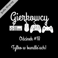 Odcinek #18 – Tylko w bundle’ach!