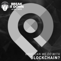 What Can We Do with Blockchain? (Ep 127)