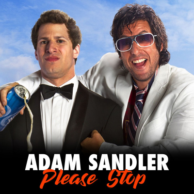Adam Sandler Please Stop