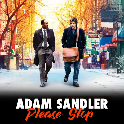 Adam Sandler Please Stop