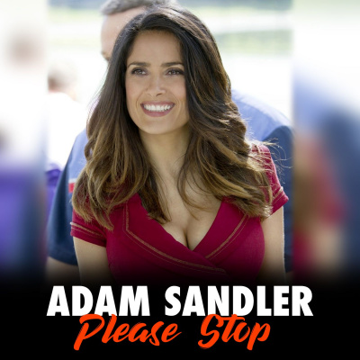 Adam Sandler Please Stop