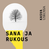 Kasva uskossa: Sana ja rukous