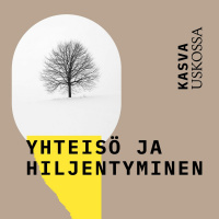 Kasva uskossa: Yhteisö ja hiljentyminen