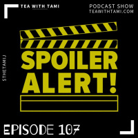 Episode 107 | Spoiler Alert