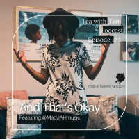 Episode 134 | And Thats Okay..