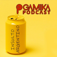 Gamika Podcast 7x20: Latas de Insulto Argentino®