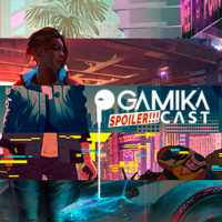 Gamika Podcast : Spoiler Cast Cyberpunk 2077