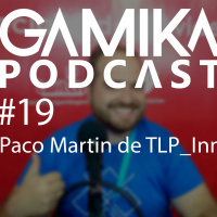 Podcast especial TLP 2018 #19: Paco Martin, de TLP Innova