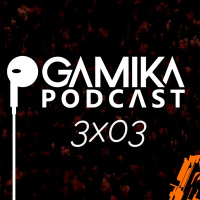 Gamika Podcast 3x03: Vaya semanita