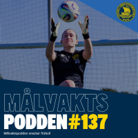 Målvaktspodden #137 ”Målvaktspodden snackar fotboll