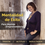 Mentalidad De Éxito Para Mamás Emprendedoras