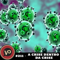 #211 A crise dentro da crise - com Pedro Rossi