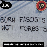 #136 Emergência Climática e Capitalismo - com Alexandre Costa Araújo
