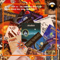 #041- TOP 10 - Parte I: Os melhores discos de Heavy Metal dos anos 1990