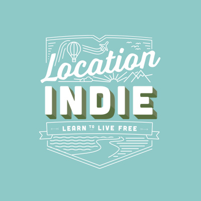 Location Indie: Raw And Honest Location Independent Lifestyle Talk: Inspired By Tim Ferriss, Tropical Mba And Pat Flynn
