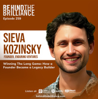 259 Sieva Kozinsky on The Path from early failures to Enduring Ventures: lessons on fear, focus, and the long game