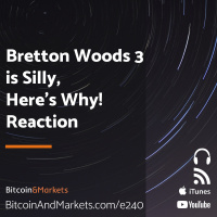 Bretton Woods 3 is Silly, Heres Why! [Reaction] - E240