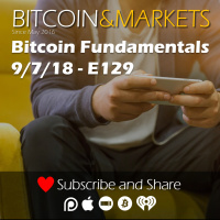 Bitcoin Fundamentals - 9/7/2018 - E129