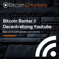 Bitcoin Banter 7 - Decentralizing Youtube
