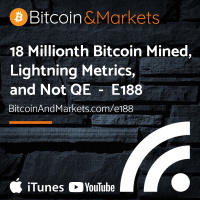 18 Millionth Bitcoin Mined, Lightning Metrics and Not QE - E188