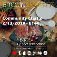 Community Chat 2 | Bitcoin  Markets - 2/13/2019 - E149