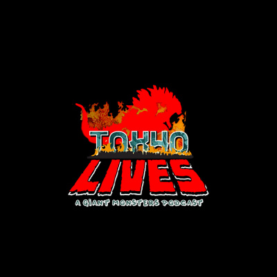 Tokyo Lives: A Giant Monsters Podcast
