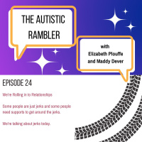 Ep 24 Autistic Rambler - Relationships And Supports