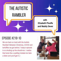 #218: Autistic Rambler Episode 10: Shut the Should-ers
