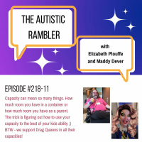 #219: Autistic Rambler Episode 11 - Capacity To Create Opportunity