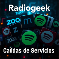#Radiogeek - Hoy dia de caídas de servicios, Zoom y Spotify - Nro 2672