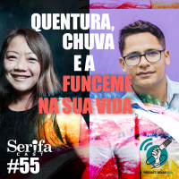SerifaCast #55 Quentura, chuva e a previsão do tempo mais pop do Brasil - #OPodcastÉDelas