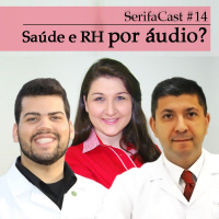 SerifaCast #14 Saúde e RH por áudio