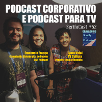 SerifaCast #52 Podcast corporativo e podcast para TV