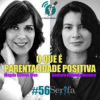 SerifaCast #56 O que é Parentalidade Positiva e por que precisamos dela - #OPodcastÉDelas