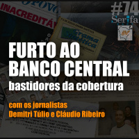 O furto milionário ao Banco Central do Brasil: bastidores da cobertura e histórias inéditas