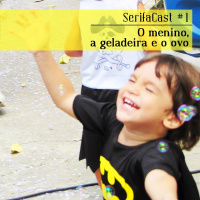SerifaCast #1 - Trilocast Tabus - O menino, a geladeira e o ovo [CP01 EP01]