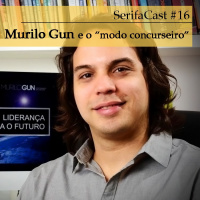 SerifaCast #16 Modo concurseiro de Murilo Gun