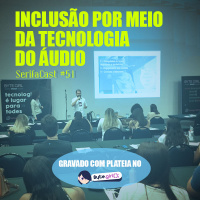 SerifaCast #51 Microfone Aberto: inclusão por meio da tecnologia do áudio