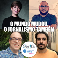 SerifaCast Extra - O mundo mudou, o jornalismo também / Campus Party 2020