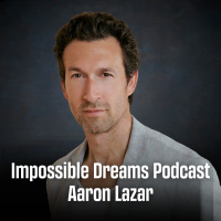 Bonus Episode: Aaron Lazar  Dr. Michael Gervais on the Mastery of Self and the Journey to Reverse ALS | Impossible Dreams Podcast